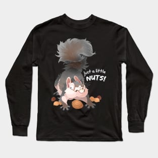 Just a Little NUTS! Long Sleeve T-Shirt